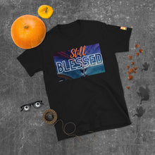 Load image into Gallery viewer, Still Blessed Unisex T-Shirt